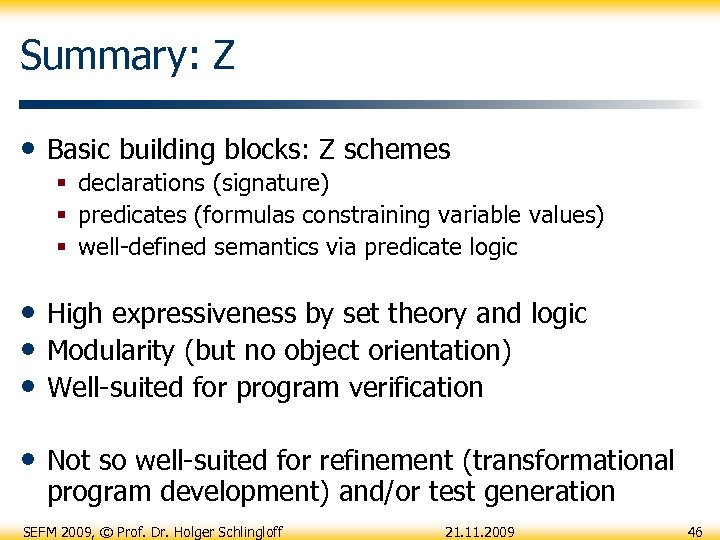Summary: Z • Basic building blocks: Z schemes § declarations (signature) § predicates (formulas