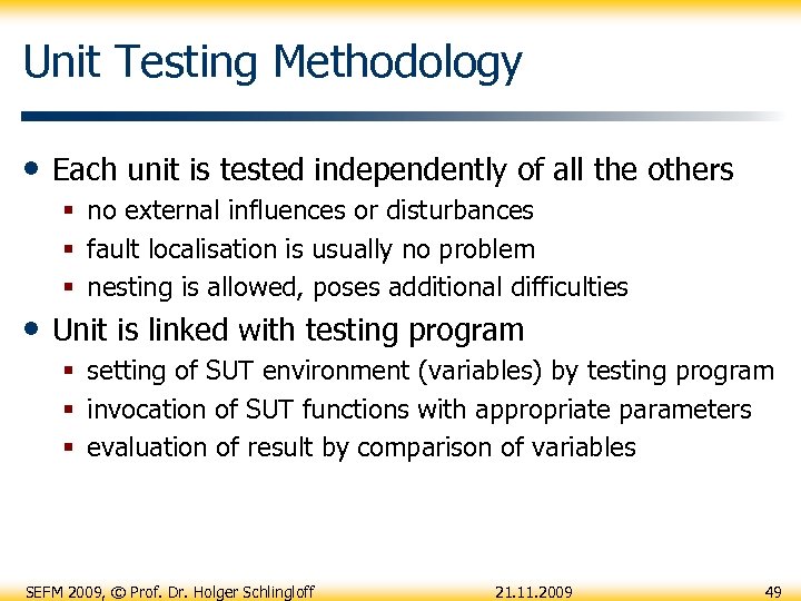 Unit Testing Methodology • Each unit is tested independently of all the others §