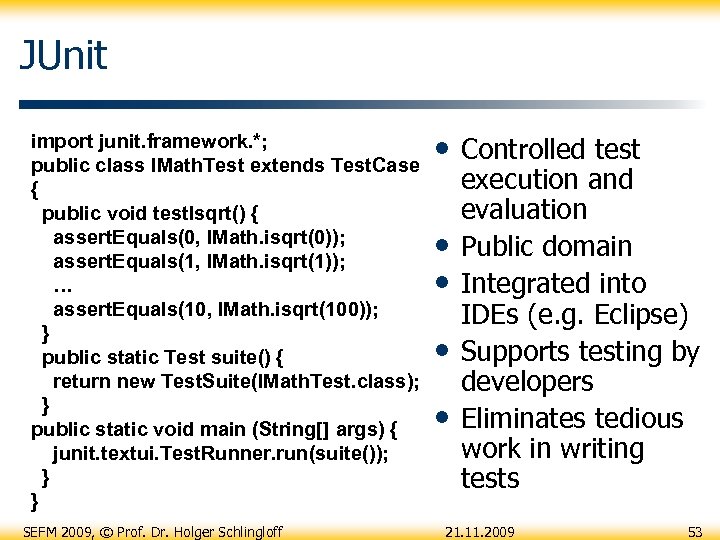 JUnit import junit. framework. *; public class IMath. Test extends Test. Case { public