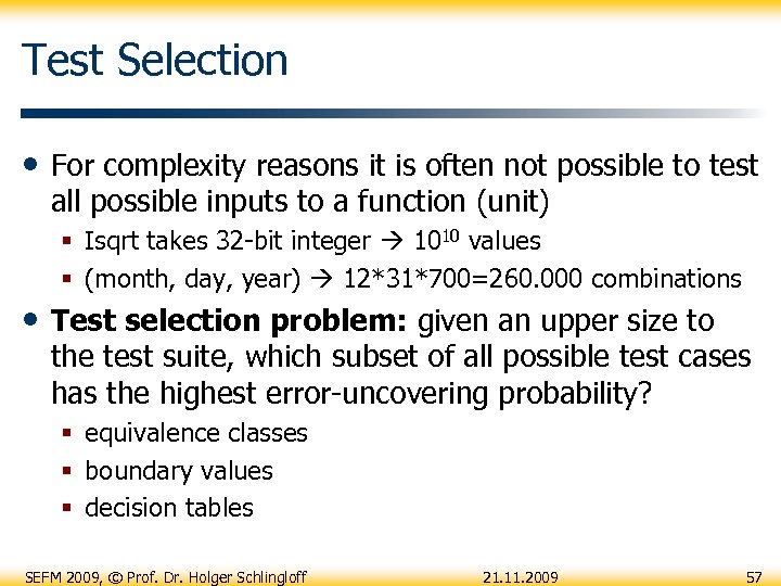 Test Selection • For complexity reasons it is often not possible to test all