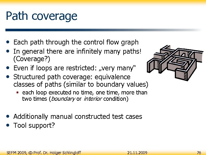 Path coverage • Each path through the control flow graph • In general there