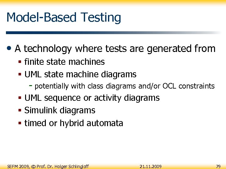 Model-Based Testing • A technology where tests are generated from § finite state machines
