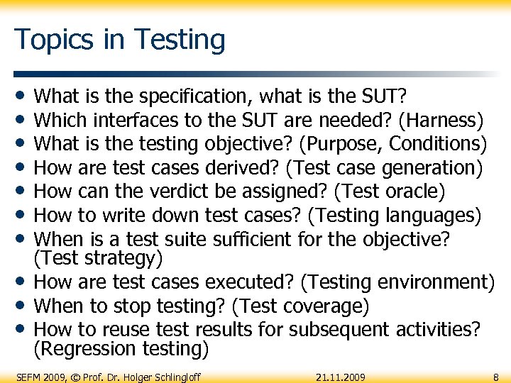 Topics in Testing • • • What is the specification, what is the SUT?
