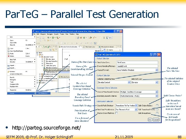 Par. Te. G – Parallel Test Generation • http: //parteg. sourceforge. net/ SEFM 2009,