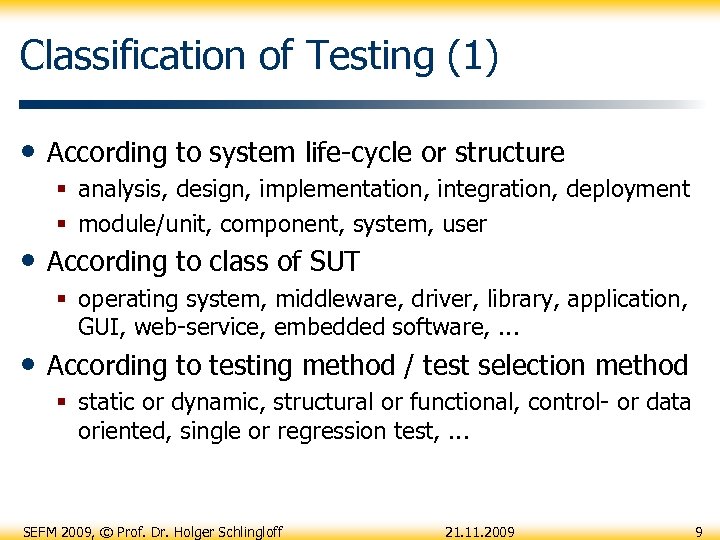 Classification of Testing (1) • According to system life-cycle or structure § analysis, design,