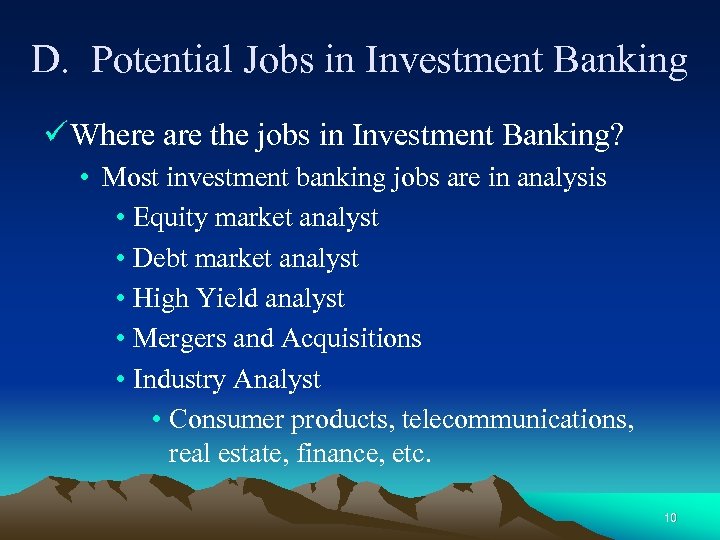 D. Potential Jobs in Investment Banking ü Where are the jobs in Investment Banking?