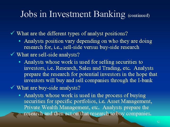 Jobs in Investment Banking (continued) ü What are the different types of analyst positions?