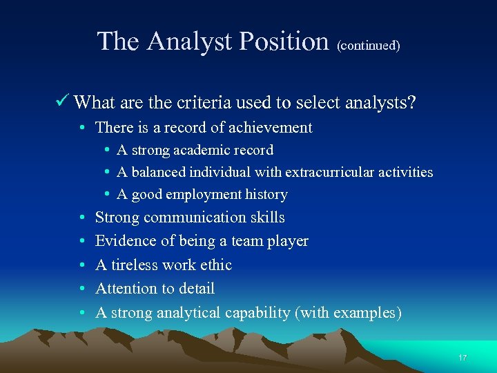The Analyst Position (continued) ü What are the criteria used to select analysts? •