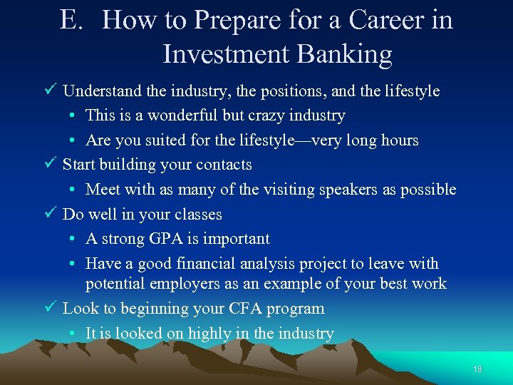 E. How to Prepare for a Career in Investment Banking ü Understand the industry,