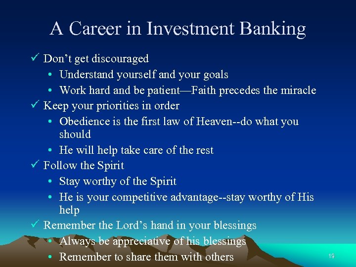 A Career in Investment Banking ü Don’t get discouraged • Understand yourself and your