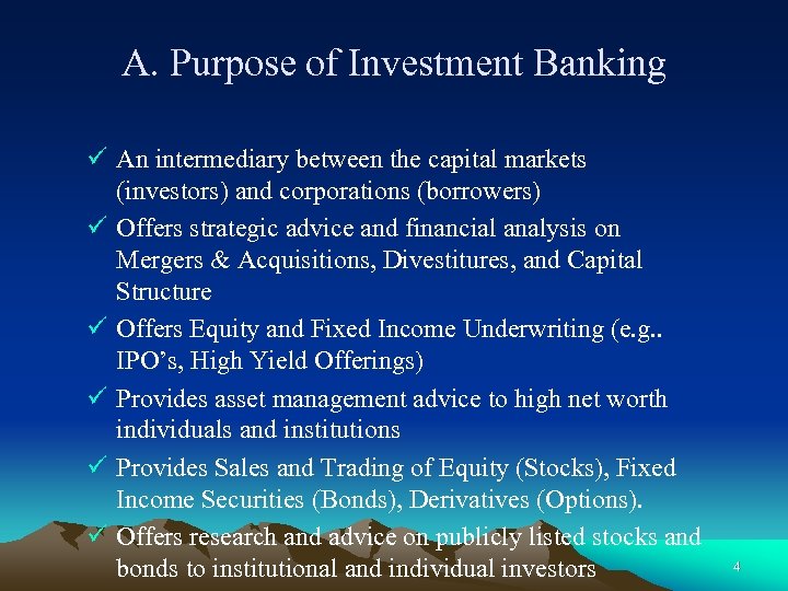 A. Purpose of Investment Banking ü An intermediary between the capital markets (investors) and