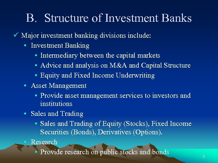 B. Structure of Investment Banks ü Major investment banking divisions include: • Investment Banking