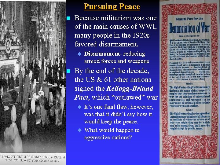 Pursuing Peace n Because militarism was one of the main causes of WWI, many