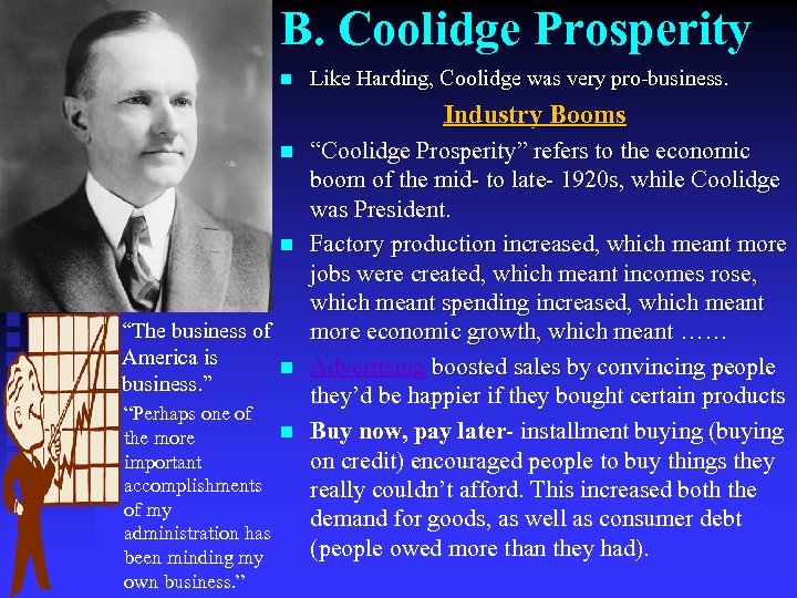 B. Coolidge Prosperity n Like Harding, Coolidge was very pro-business. Industry Booms n n