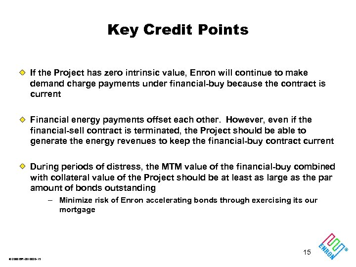 Key Credit Points If the Project has zero intrinsic value, Enron will continue to