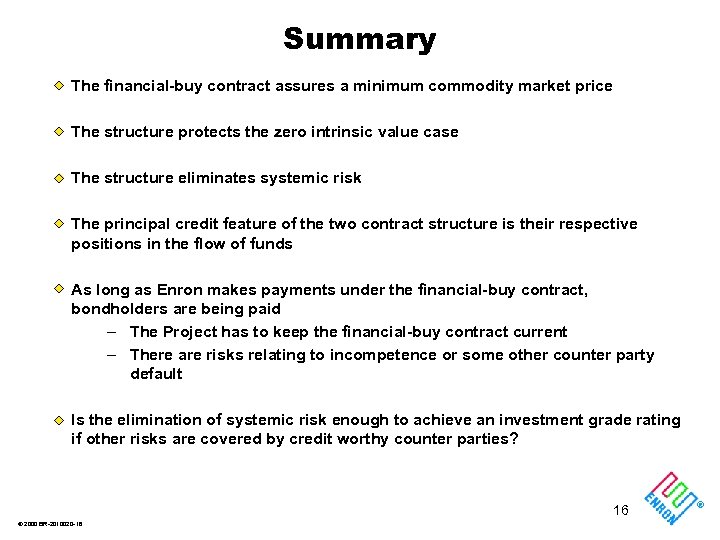 Summary The financial-buy contract assures a minimum commodity market price The structure protects the