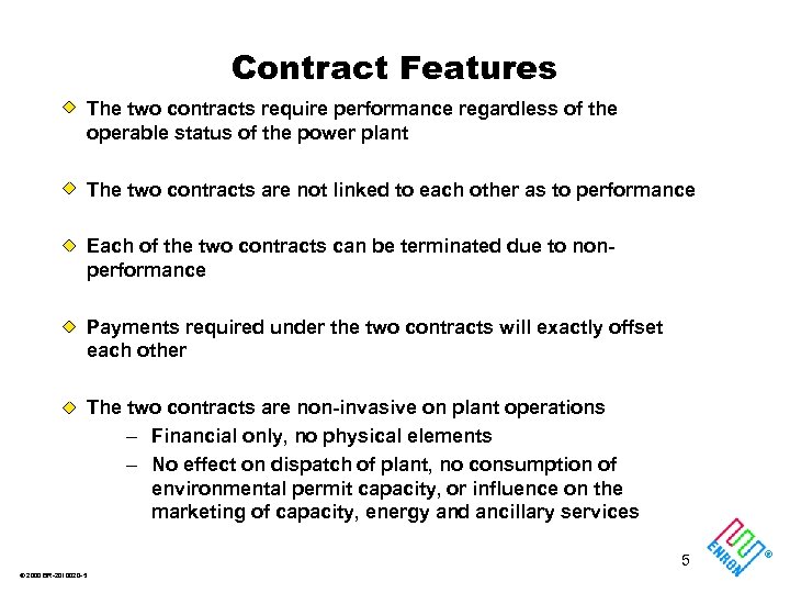 Contract Features The two contracts require performance regardless of the operable status of the