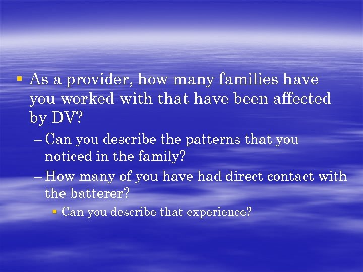 § As a provider, how many families have you worked with that have been
