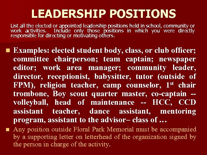 LEADERSHIP POSITIONS List all the elected or appointed leadership positions held in school, community