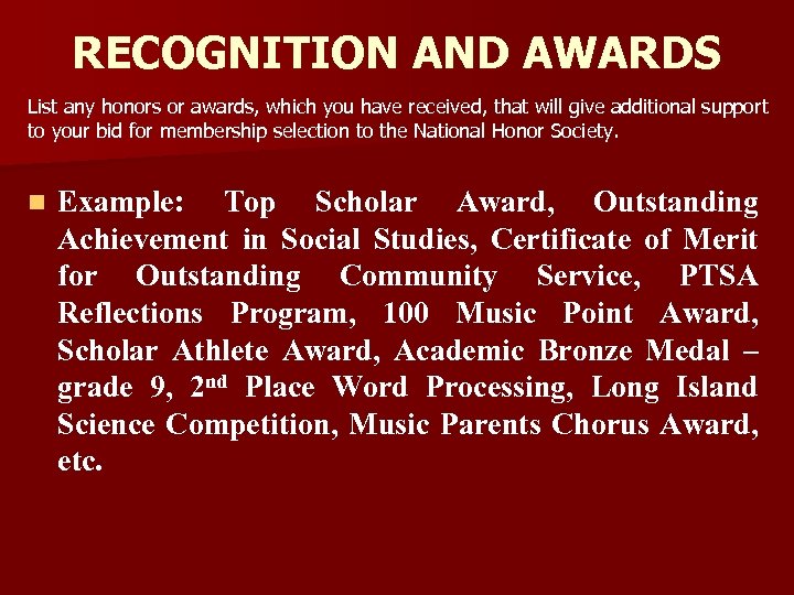 RECOGNITION AND AWARDS List any honors or awards, which you have received, that will