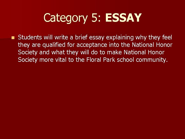 Category 5: ESSAY n Students will write a brief essay explaining why they feel