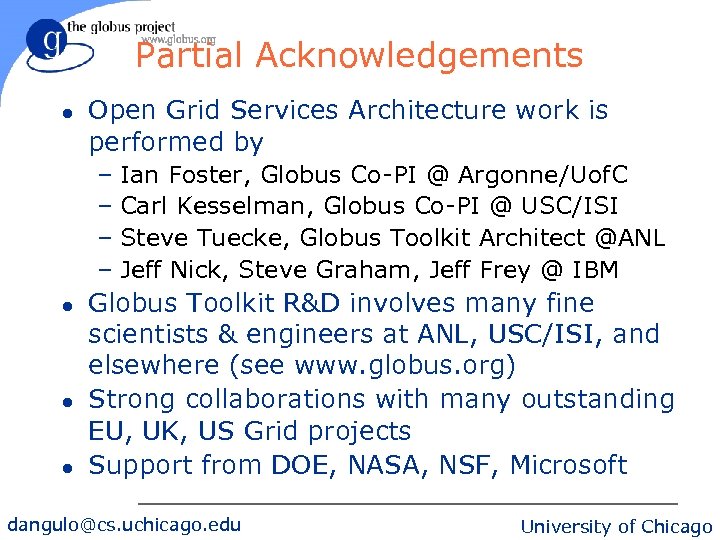 Partial Acknowledgements l Open Grid Services Architecture work is performed by – Ian Foster,