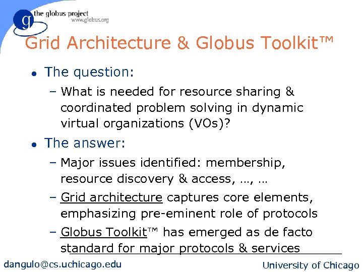 Grid Architecture & Globus Toolkit™ l The question: – What is needed for resource