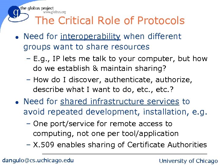 The Critical Role of Protocols l Need for interoperability when different groups want to