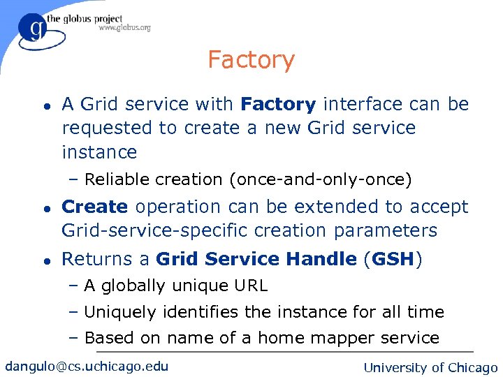 Factory l A Grid service with Factory interface can be requested to create a