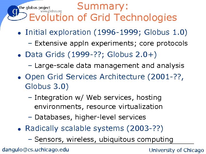 Summary: Evolution of Grid Technologies l Initial exploration (1996 -1999; Globus 1. 0) –