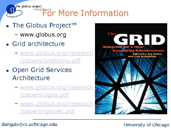 For More Information l The Globus Project™ – www. globus. org l Grid architecture