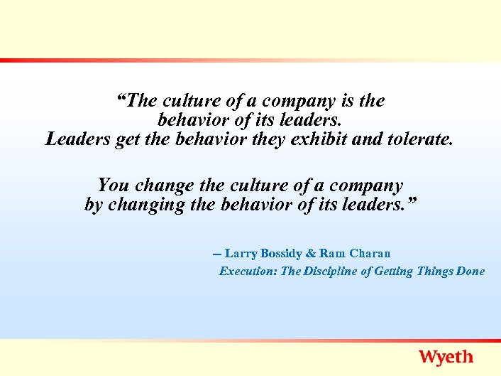 “The culture of a company is the behavior of its leaders. Leaders get the