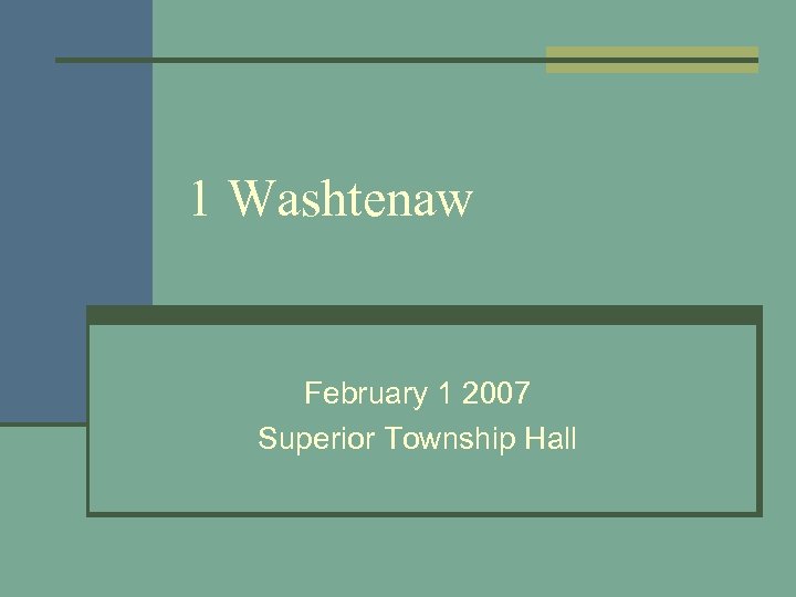 1 Washtenaw February 1 2007 Superior Township Hall 