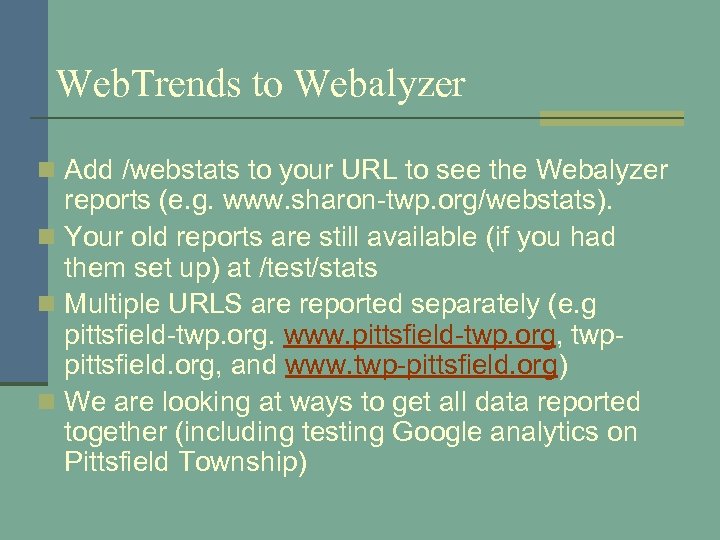 Web. Trends to Webalyzer n Add /webstats to your URL to see the Webalyzer