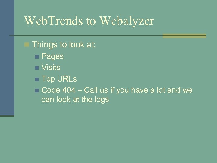 Web. Trends to Webalyzer n Things to look at: n Pages n Visits n