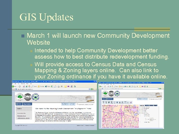 GIS Updates n March 1 will launch new Community Development Website n n Intended