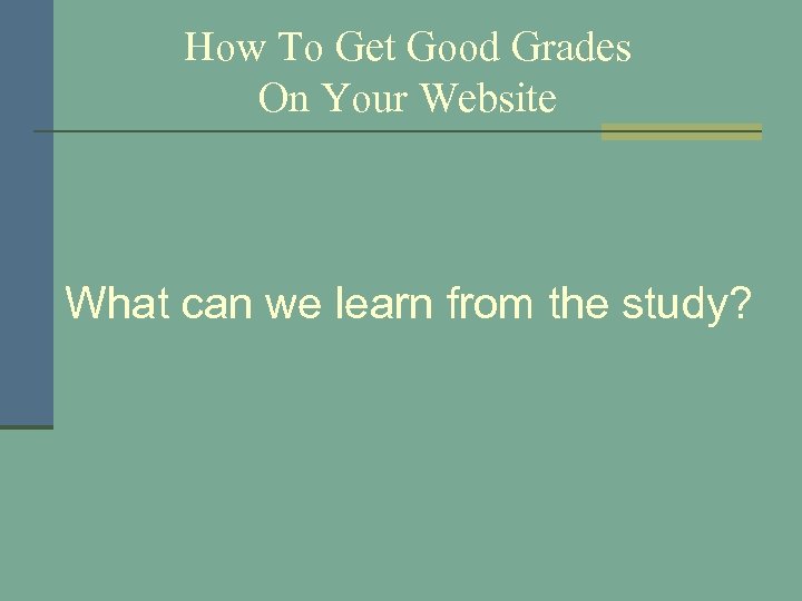 How To Get Good Grades On Your Website What can we learn from the