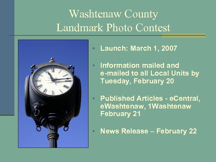 Washtenaw County Landmark Photo Contest § Launch: March 1, 2007 § Information mailed and