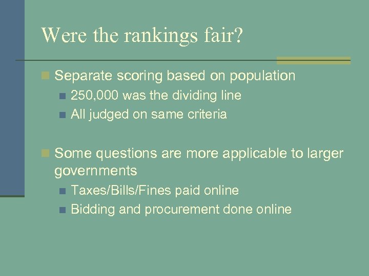 Were the rankings fair? n Separate scoring based on population n 250, 000 was