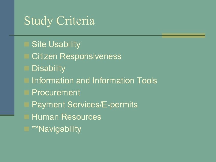 Study Criteria n Site Usability n Citizen Responsiveness n Disability n Information and Information