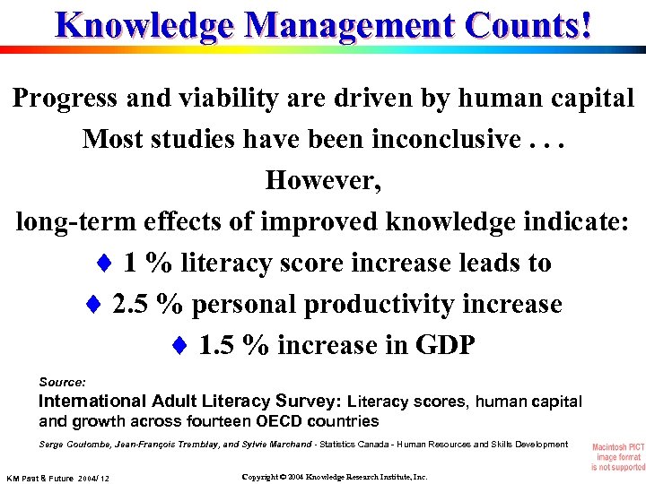 Knowledge Management Counts! Progress and viability are driven by human capital Most studies have