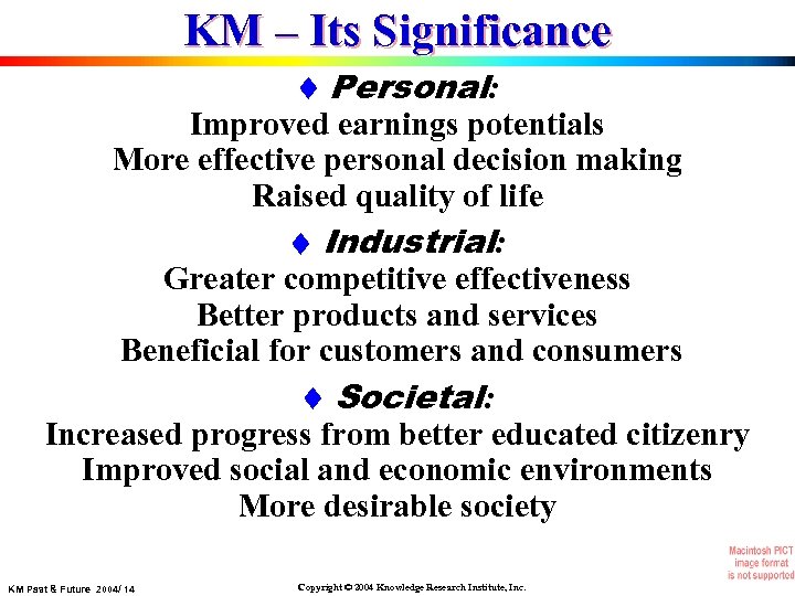 KM – Its Significance Personal: Improved earnings potentials More effective personal decision making Raised