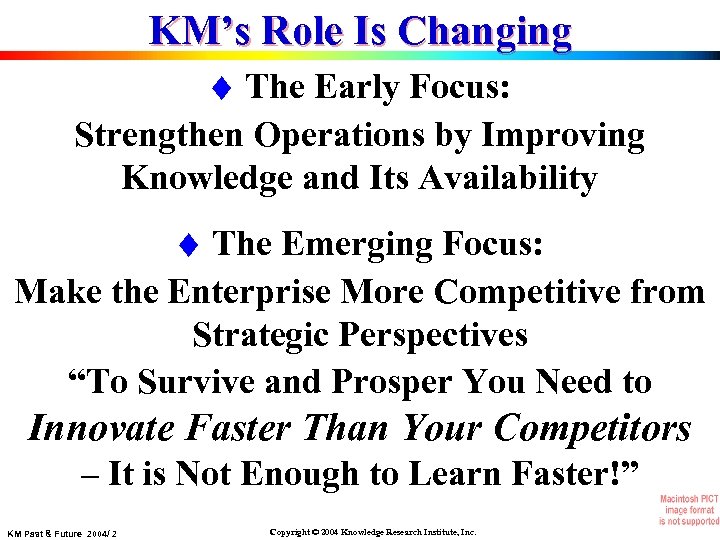 KM’s Role Is Changing The Early Focus: Strengthen Operations by Improving Knowledge and Its