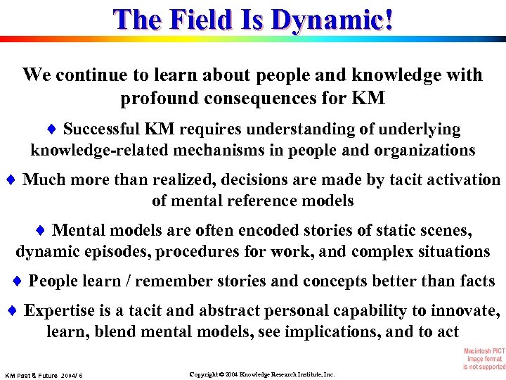 The Field Is Dynamic! We continue to learn about people and knowledge with profound
