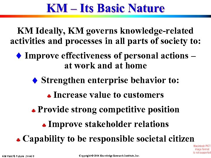 KM – Its Basic Nature KM Ideally, KM governs knowledge-related activities and processes in