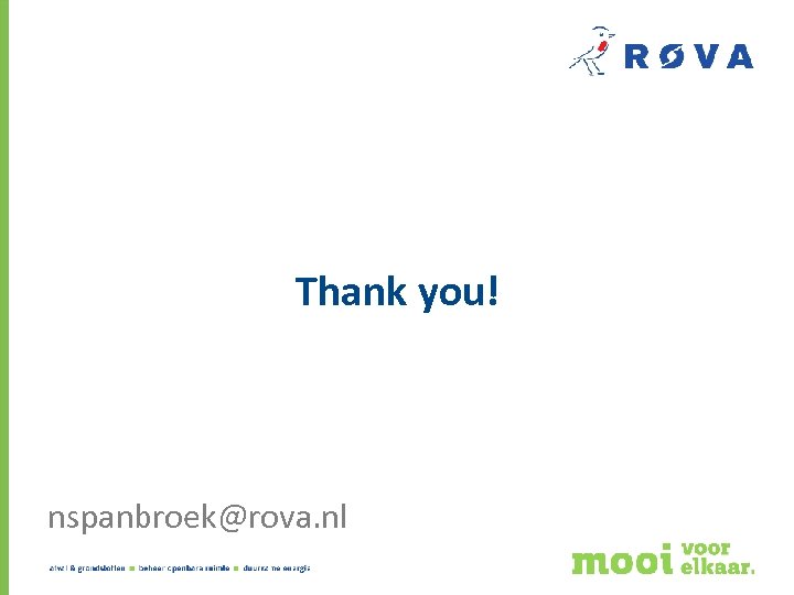 Thank you! nspanbroek@rova. nl 