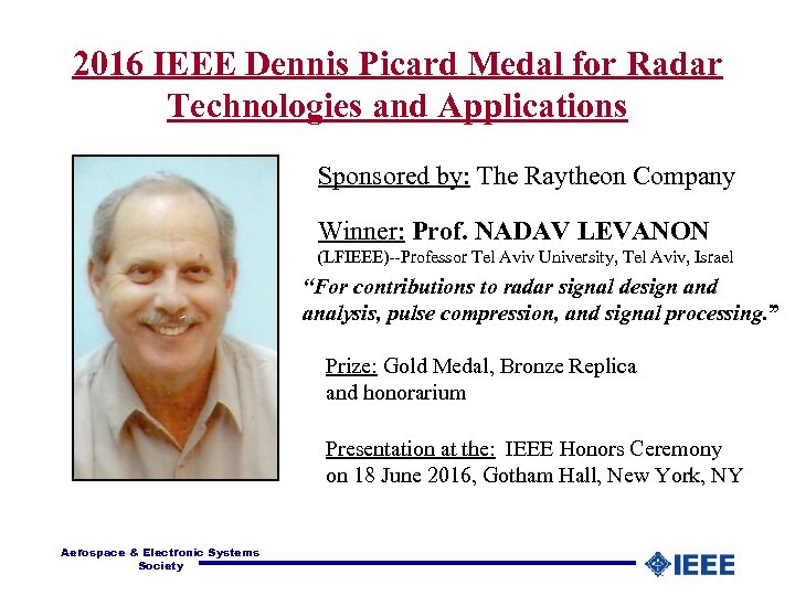 2016 IEEE Dennis Picard Medal for Radar Technologies and Applications Sponsored by: The Raytheon