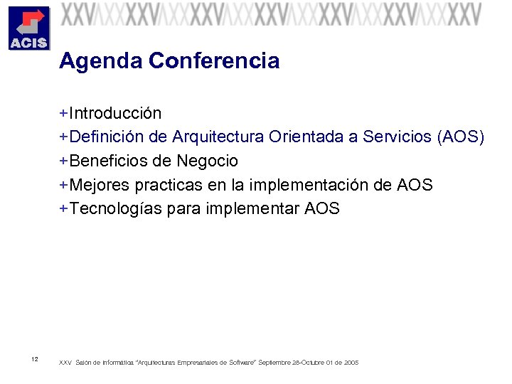 Agenda Conferencia + Introducción + Definición de Arquitectura Orientada a Servicios (AOS) + Beneficios