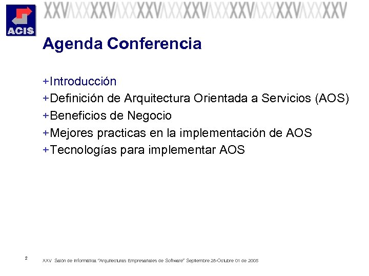 Agenda Conferencia + Introducción + Definición de Arquitectura Orientada a Servicios (AOS) + Beneficios