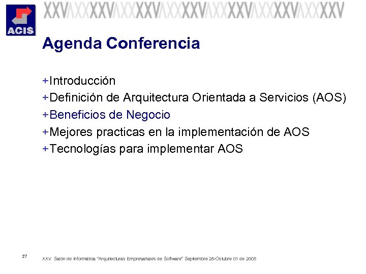 Agenda Conferencia + Introducción + Definición de Arquitectura Orientada a Servicios (AOS) + Beneficios